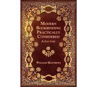 William Matthew Modern Bookbinding Practically Considered - A Lectur (Tascabile)
