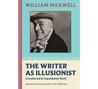 William Maxwell The Writer as Illusionist (Copertina rigida) Nonpareil Books