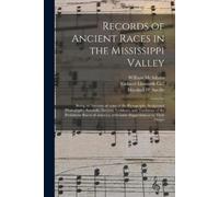 William McAdams Records of Ancient Races in the Mississippi Valley (Tascabile)