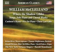 William McClell William McClelland: Where the Shadow Glides: Songs, Solo Piano a