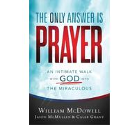William Mcdowell J The Only Answer Is Prayer - An Intimate Walk wit (Tascabile)