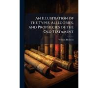 William McEwen An Illustration of the Types, Allegories, and Prophec (Tascabile)