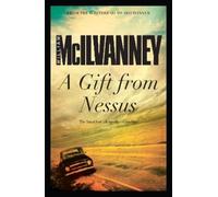 William McIlvanney A Gift from Nessus (Tascabile)