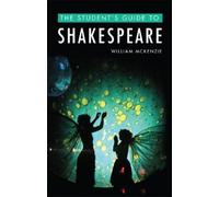 William McKenzie The Student's Guide to Shakespeare (Copertina rigida)
