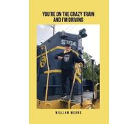 William Means You're on the Crazy Train and I'm Driving (Tascabile)