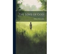 William Melvin Bell The Love of God (Copertina rigida)