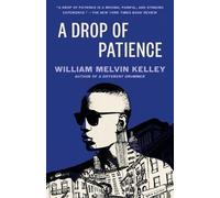 William Melvin Kelley A Drop of Patience (Tascabile)