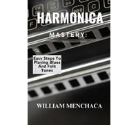 William Menchaca Harmonica Mastery (Tascabile)