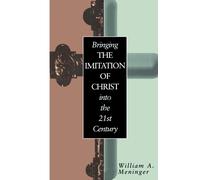 William Meninge Bringing the Imitation of Christ into the 21st Centu (Tascabile)