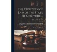 William Miller Coll The Civil Service law of the State of New York (Tascabile)
