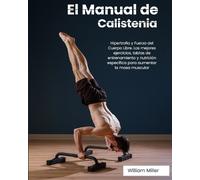 William Miller El Manual de Calistenia (Tascabile)