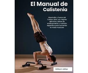 William Miller El Manual de Calistenia (Tascabile)