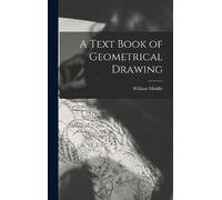William Minifie A Text Book of Geometrical Drawing (Copertina rigida)