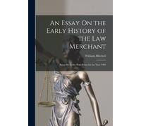 William Mitchel An Essay On the Early History of the Law Merchant: B (Tascabile)