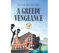 William Mitchell Ross A Greedy Vengeance (Copertina rigida)