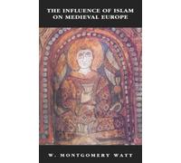 W. Montgomery Watt The Influence of Islam on Medieval Europe (Tascabile)