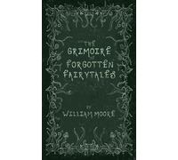 William Moore The Grimoire of Forgotten Fairytales (Copertina rigida)