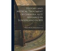 William Mordey History and Medical Treatment of Cholera, as it Appe (Tascabile)