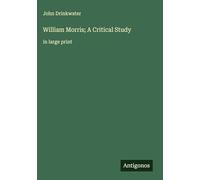 William Morris; A Critical Study: in large print