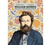 William Morris. Alla ricerca della bellezza perduta