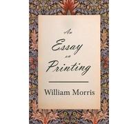 William Morris An Essay on Printing (Tascabile)