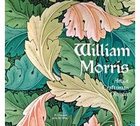 William Morris: Artist - Craftsman - Pioneer