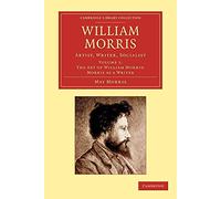 William Morris: Artist, Writer, Socialist: Volume 1