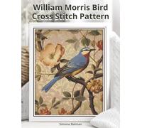 William Morris Bird Cross Stitch Pattern: A Full Coverage Arts & Crafts Design in Large Print