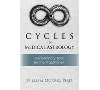 William Morris Cycles in Medical Astrology (Tascabile)