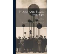 William Morris Hopes and Fears for Art (Copertina rigida)