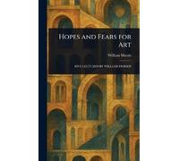William Morris Hopes and Fears for Art (Copertina rigida)