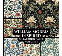 William Morris Inspired Scrapbook Paper, 8.5 x 8.5, 12 Designs, 24 Double-Sided Sheets: Decorative Pattern Paper | Craft Paper Pad | Junk Journaling | Mixed Media | Origami | Collage | Crafting Projects