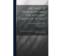 William Morris John Henry Nash Art and its Producers, and Th (Copertina rigida)