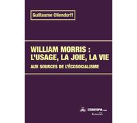 William Morris : l’usage, la joie, la vie: Aux sources de l’écosocialisme