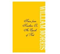 William Morris News from Nowhere; Or, An Epoch of Rest (Tascabile)