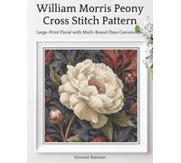 William Morris Peony Cross Stitch Pattern: Large-Print Floral with Multi-Brand Floss Conversions