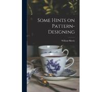 William Morris Some Hints on Pattern-designing (Copertina rigida)