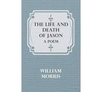 William Morris The Life And Death Of Jason (Tascabile)