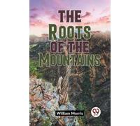 William Morris The Roots of the Mountains (Edition2023) (Tascabile)