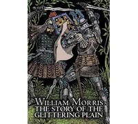 William Morris The Story of the Glittering Plain by Wiliam Morris, F (Tascabile)