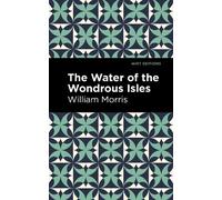 William Morris The Water of the Wonderous Isles (Copertina rigida) Mint Editions