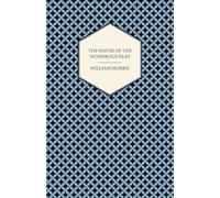 William Morris The Water of the Wondrous Isles (1897) (Tascabile)