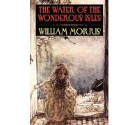 William Morris The Water of the Wondrous Isles (Copertina rigida)