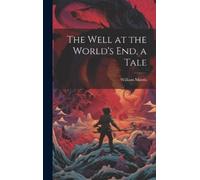 William Morris The Well at the World's end, a Tale (Copertina rigida)