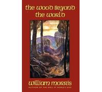William Morris The Wood Beyond the World (Copertina rigida)