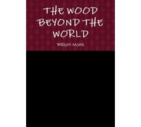 William Morris The Wood Beyond the World (Tascabile)