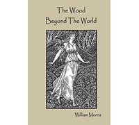 William Morris The Wood Beyond The World (Tascabile)