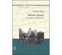 William Morris. Tra utopia e medievalismo