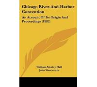 William Mosley Hall John Wentworth Samuel Chicago River-And-Harbor (Tascabile)