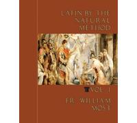 William Most Latin by the Natural Method, vol. 1 (Tascabile)
